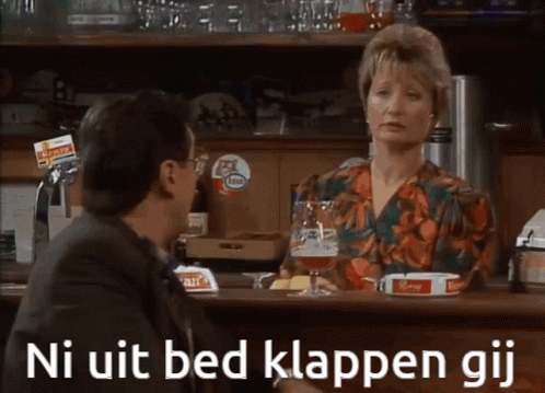 Ni uit bed klappen gij