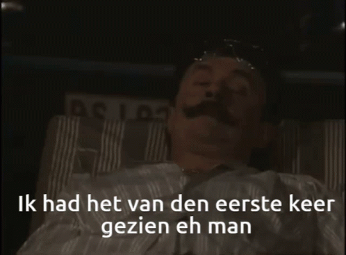 Ik had het van den eerste keer gezien eh man