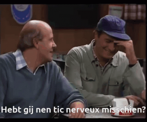 Hebt gij nen tic nerveux?