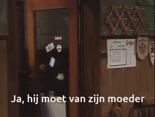 Ja, hij moet van zijn moeder