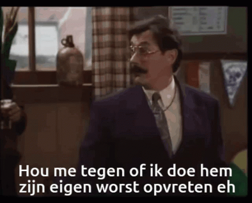 Hou me tegen of ik doe hem zijn eigen worst opvreten eh