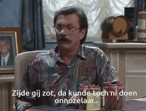 Zijde gij zot, da kunder toch ni doen