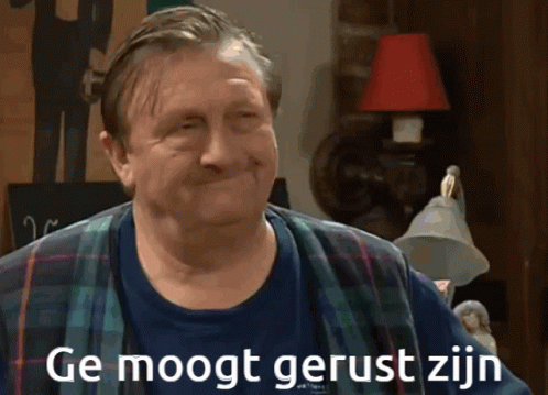 Ge moogt gerust zijn