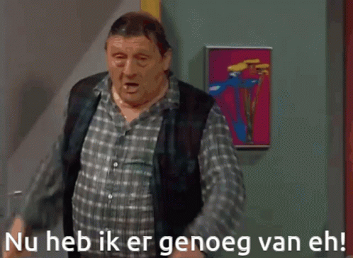 Nu heb ik er genoeg van eh