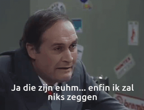 Ja die zijn euhm, enfin, ik zal niks zeggen