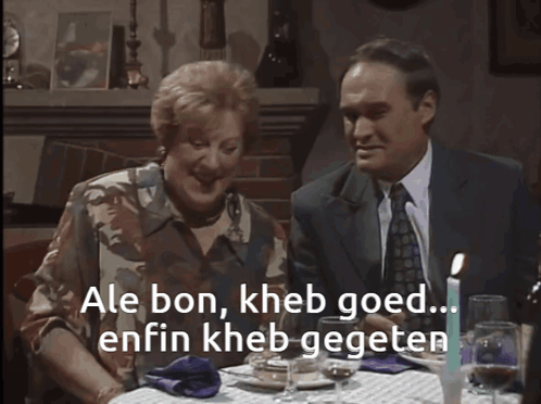 Allee bon, kheb goed enfin, kheb gegeten