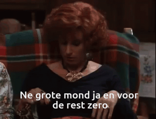 Ne grote mond ja en voor de rest zero