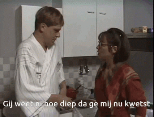 Gij weet ni hoe diep da ge mij nu kwetst