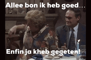 Allee bon, ik heb goed enfin ja, kheb gegeten