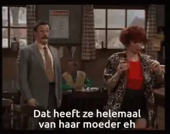 Dat heeft ze helemaal van haar moeder eh