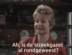 Ah, is de streekgazet al rondgeweest?