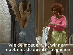 Via de moeder de dochter winnen