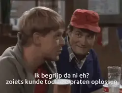 Begrijpt da ni eh? Zoiets kunt ge uitpraten