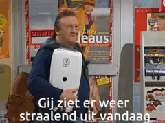 Gij ziet er weer stralend uit vandaag