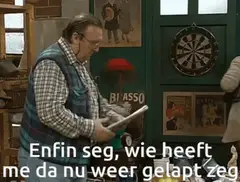 Enfin zeg, wie heeft mij dat nu weer gelapt?