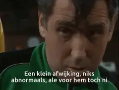 Een kleine afwijking, niks abnormaals, allee voor hem toch