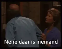 Nee nee, daar is niemand