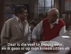 Ik ga ni op mijn knieën zitten eh