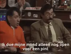 Ik doe mijne mond alleen nog open voor een pint