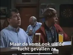 Maar da komt ook ni uit de lucht gevallen