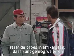 Naar de broes, daar kunt ge nog werken