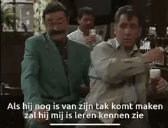 Als hij nog is van zijn tak komt, zal hij mij is leren kennen