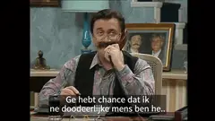 Ge hebt chance dat ik