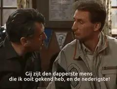 Gij zijt den dapperste mens die ik ooit gekend heb