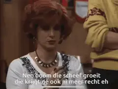 Nen boom die scheef groeit, die krijgt ge ook ni meer recht
