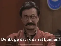 Denkt ge dat ik da zal kunnen