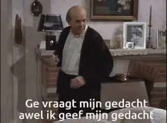 Ge vraagt mijn gedacht