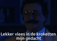 Lekker vlees in de kroketten, mijn gedacht
