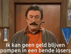 Ik kan geen geld blijven pompen