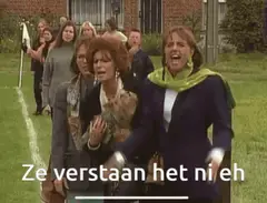 Ze verstaan het nie eh