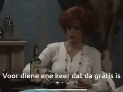 Voor diene ene keer dat da gratis is