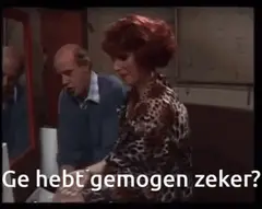 Ge hebt gemogen zeker