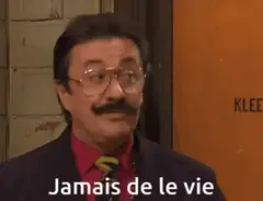 Jamais de la vie