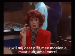 Ik wil mij daar niet mee moeten e maar euh amai merci