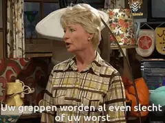 Uw grappen worden al even slecht als uw worst