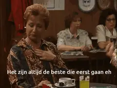 Het zijn altijd de beste die eerst gaan eh