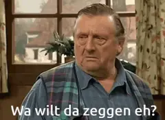 Wa wilt da zeggen eh