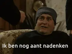 Ik ben nog aant nadenken