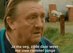 Ja ma seg zijde daar weer me uwe rommel jonge