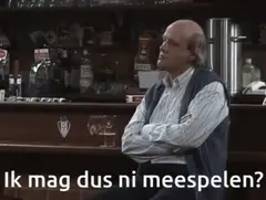 Ik mag dus ni meespelen