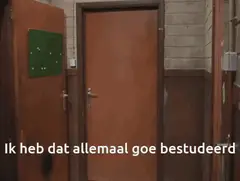 Ik heb dat allemaal goe bestudeerd