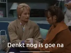 Denkt nog is goe na