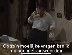 Op zo'n moeilijke vragen kan ik nu nog niet antwoorden